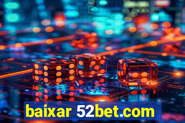 baixar 52bet.com